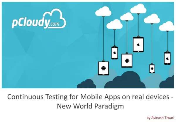 Continuous Testing for Mobile Apps on Real Mobile Devices - New World Paradigm
