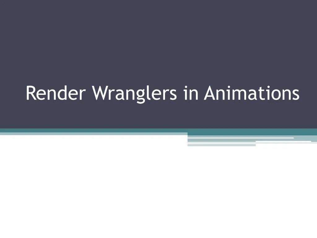 render wranglers in animations