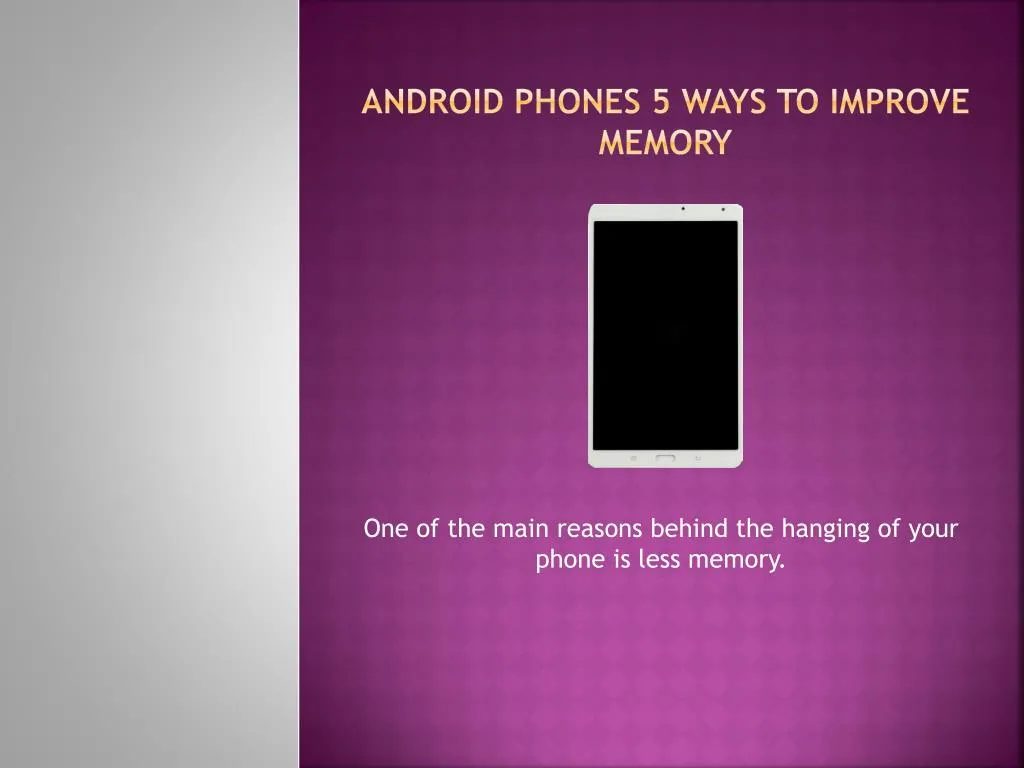 android phones 5 ways to improve memory