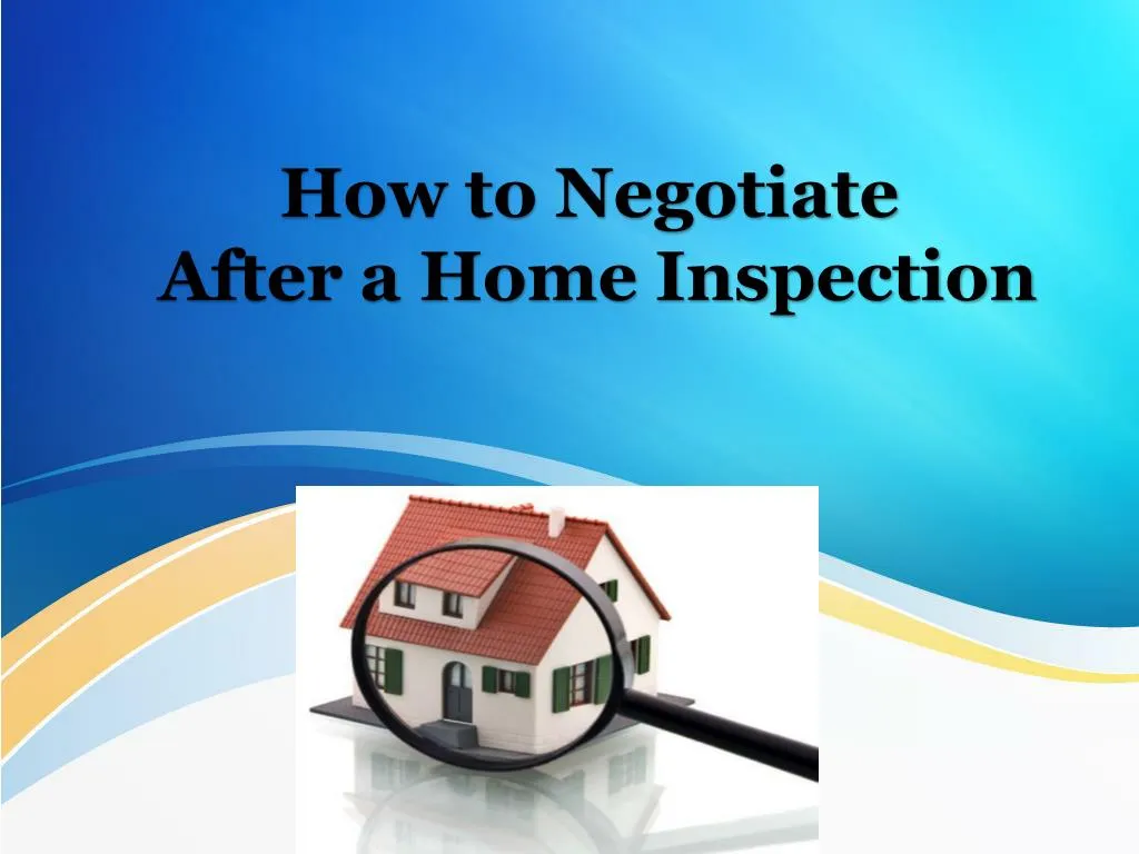 how to negotiate after a home inspection