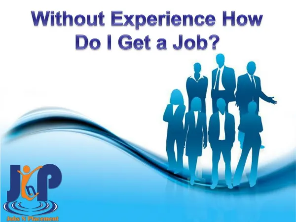 Without Experience How Do I Get a Job?