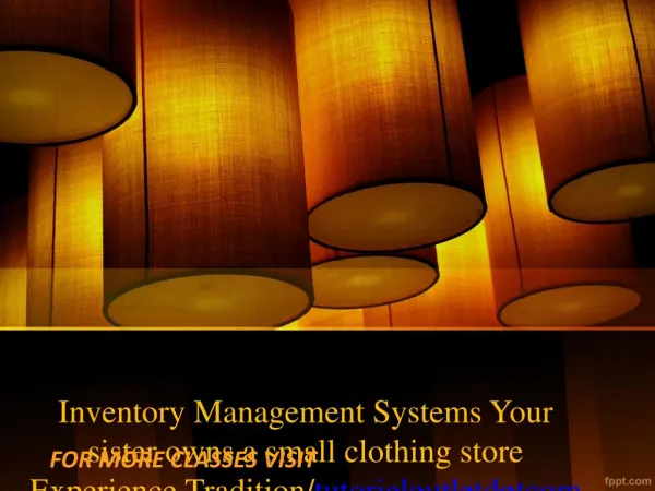Inventory Management Systems Your sister owns a small clothing store Experience Tradition/tutorialoutletdotcom