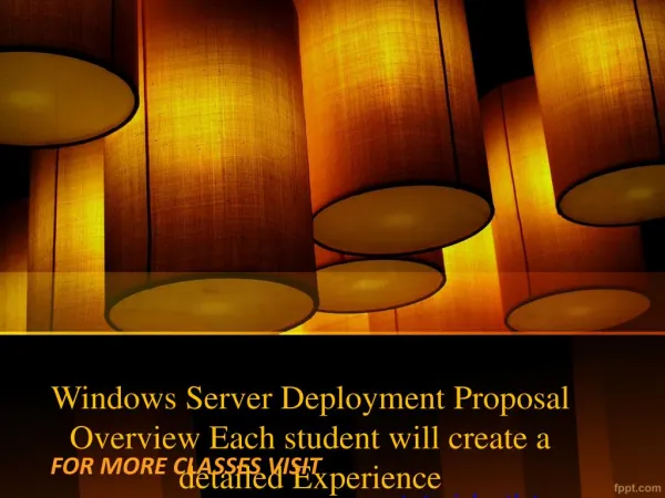 Windows Server Deployment Proposal Overview Each student will create a detailed Experience Tradition/tutorialoutletdotco