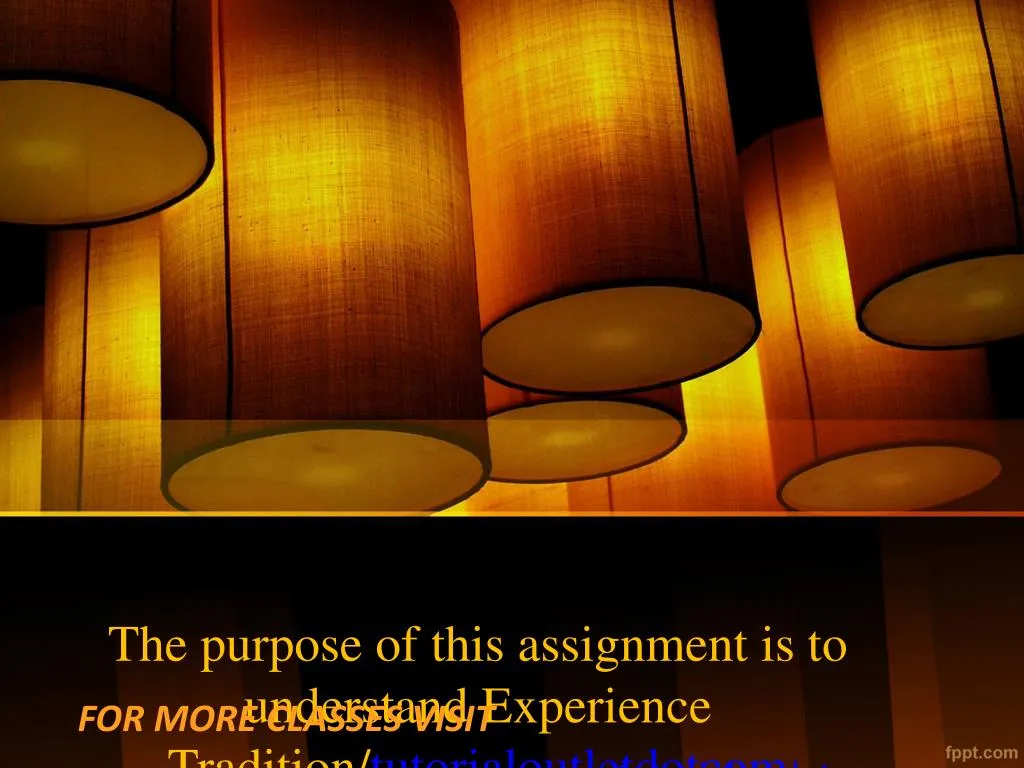 the purpose of this assignment is to understand experience tradition tutorialoutletdotcom