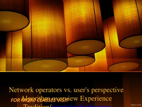 Network operators vs. user's perspective Algorithm overview Experience Tradition/tutorialoutletdotcom
