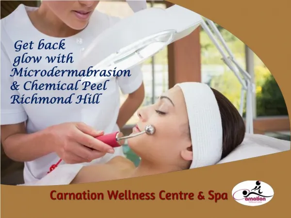 Get back glow with Microdermabrasion & Chemical Peel Richmond Hill