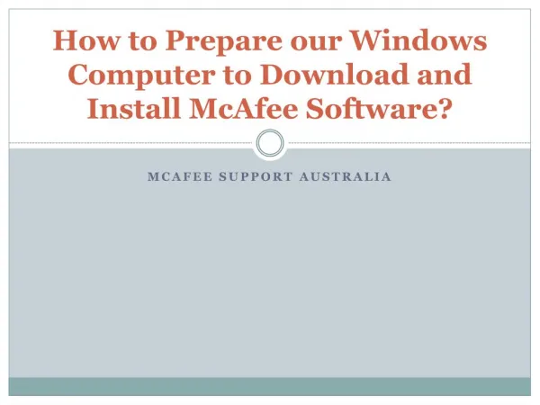 How to Prepare our Windows Computer to Download and Install McAfee Software?