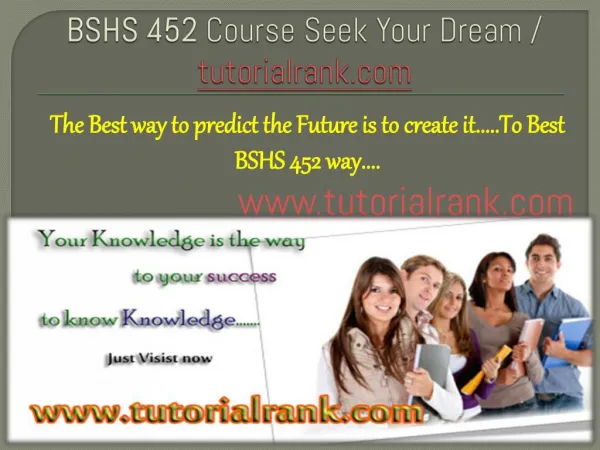 BSHS 452 Course Seek Your Dream/tutorilarank.com
