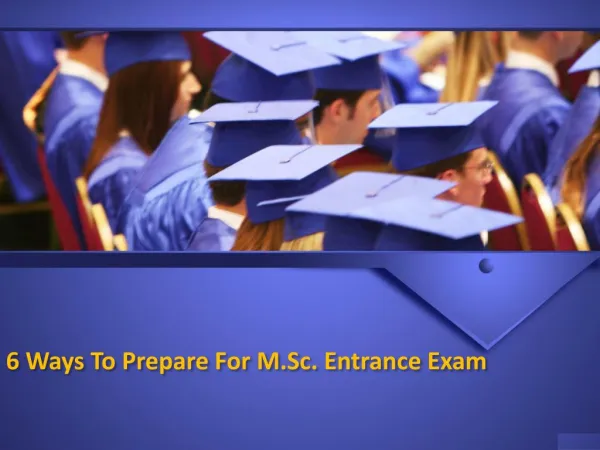 6 Ways To Prepare For M.Sc Entrance Exam