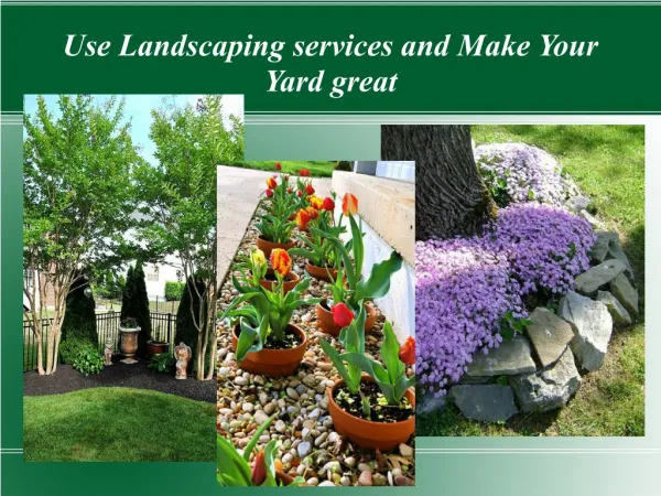 Use landscaping services and make your yard great