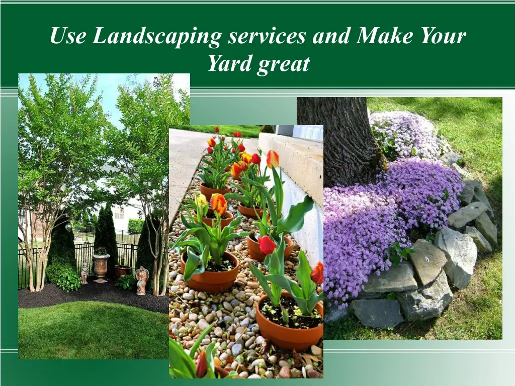 use landscaping services and make your yard great