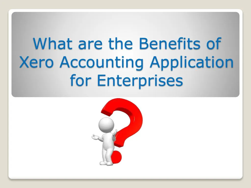what are the benefits of xero a ccounting a pplication for enterprises