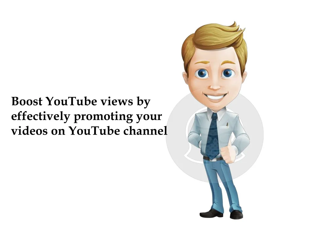 boost youtube views by effectively promoting your