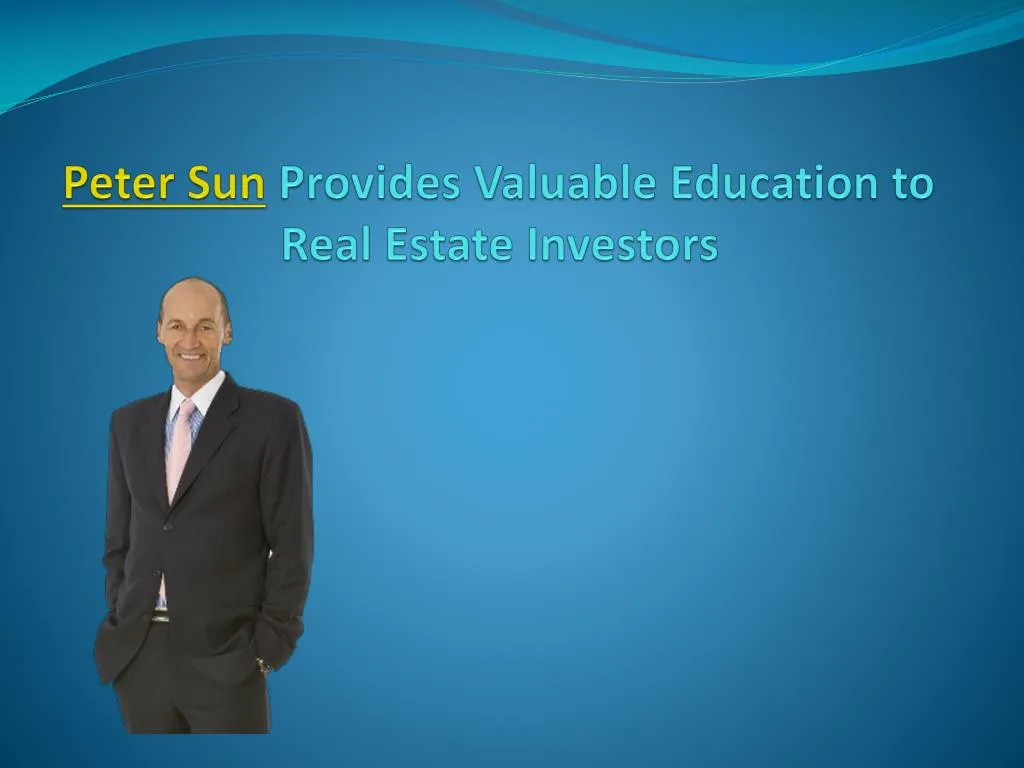 peter sun provides valuable education to real estate investors
