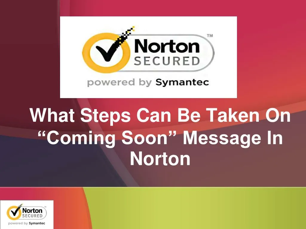 what steps can be taken on coming soon message in norton