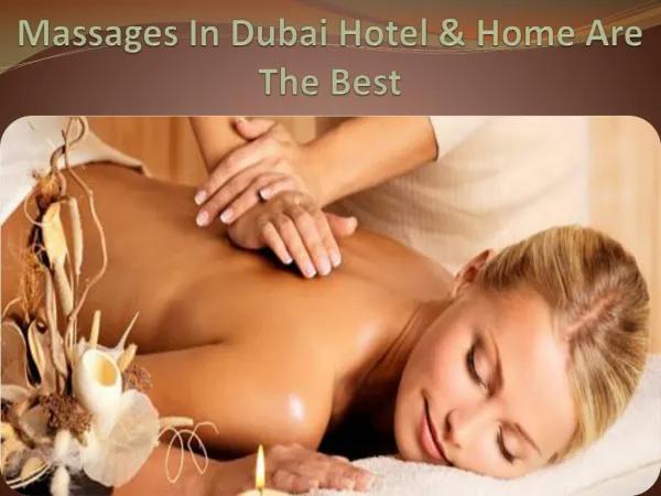 Massages In Dubai Hotel & Home Are The Best