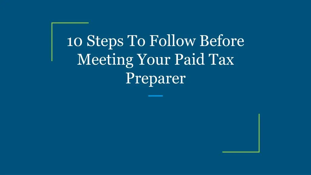 10 steps to follow before meeting your paid tax preparer
