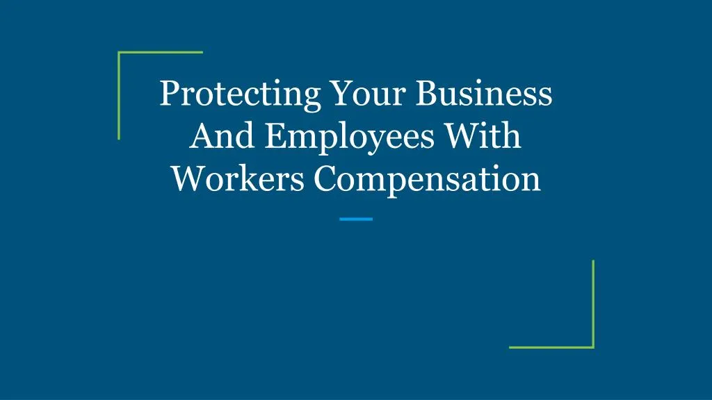protecting your business and employees with workers compensation