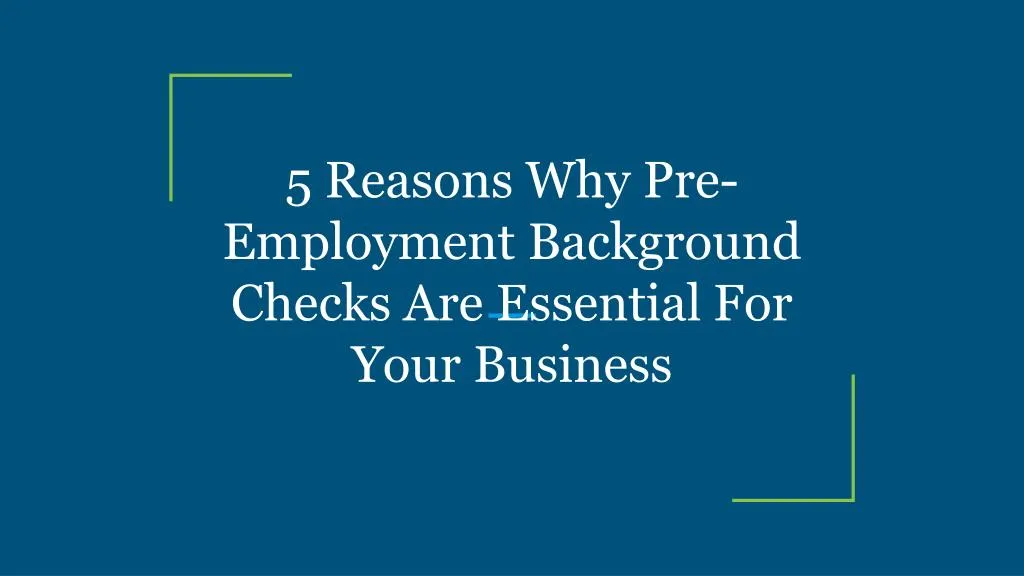5 reasons why pre employment background checks are essential for your business