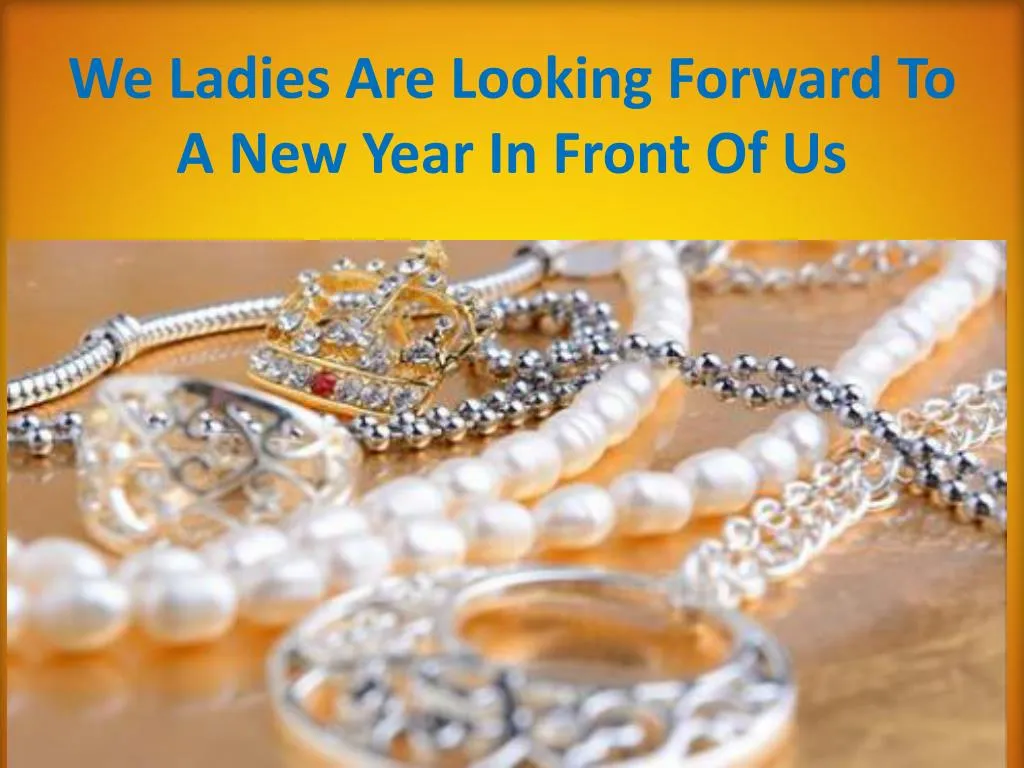 we ladies are looking forward to a new year