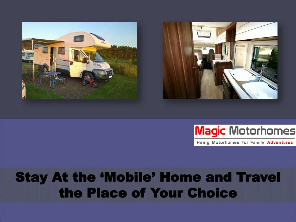 stay at the mobile home and travel the place