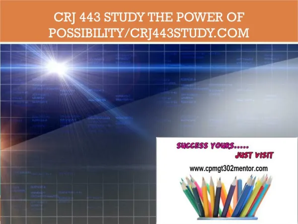CRJ 443 STUDY The power of possibility/crj443study.com