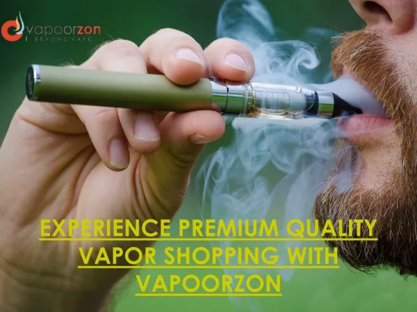 EXPERIENCE PREMIUM QUALITY VAPOR SHOPPING WITH VAPOORZON
