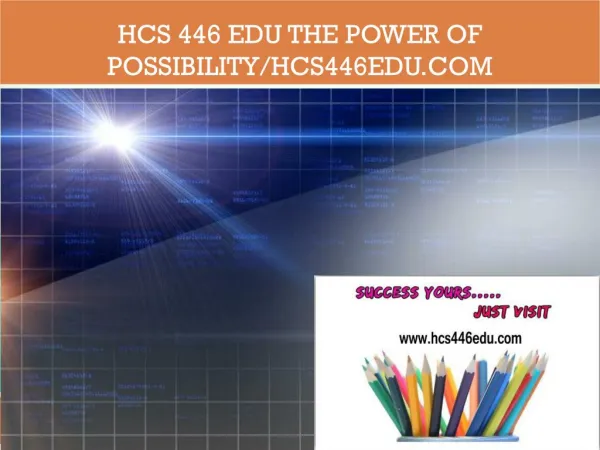 HCS 446 EDU The power of possibility/hcs446edu.com