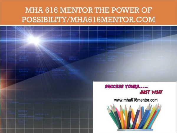 MHA 616 MENTOR The power of possibility/mha616mentor.com