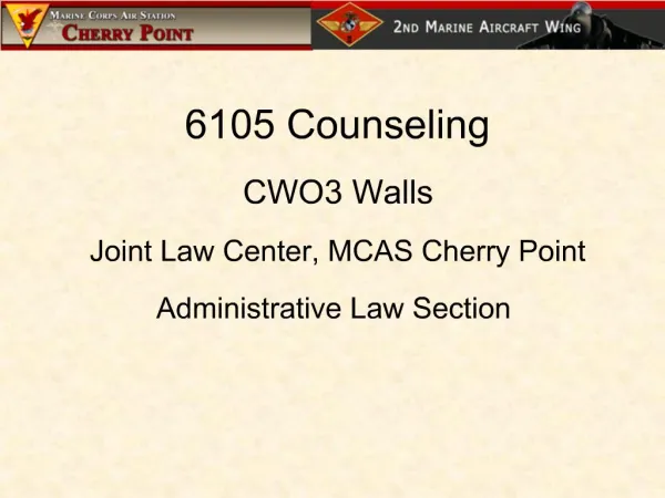 6105 Counseling CWO3 Walls Joint Law Center, MCAS Cherry Point Administrative Law Section