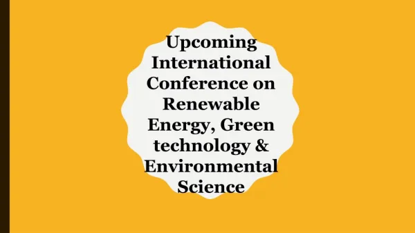 Upcoming International Conference on Renewable Energy, Green technology & Environmental Science