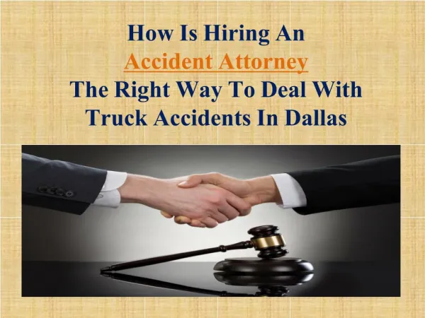 How Is Hiring An Accident Attorney The Right Way To Deal With Truck Accidents, In Dallas