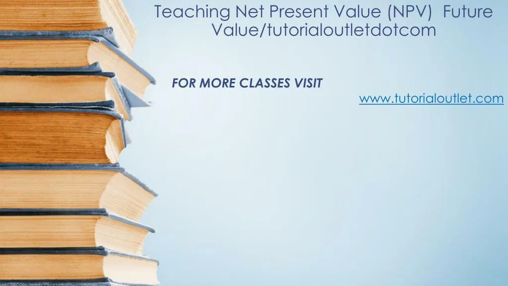 teaching net present value npv future value tutorialoutletdotcom
