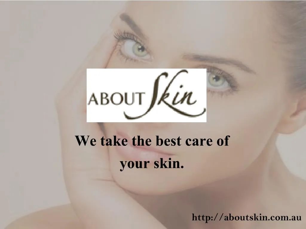 we take the best care of your skin
