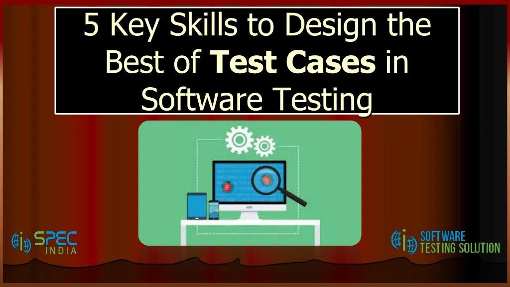 5 key skills to design the best of test cases in software testing