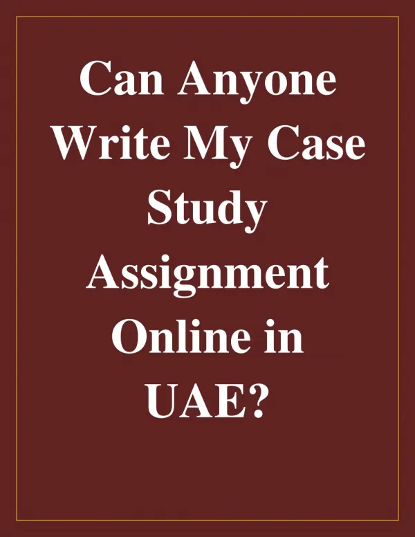 Can Anyone Write My Case Study Assignment Online in UAE?