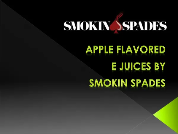 Apple Falvored E juices by Smokin Spades