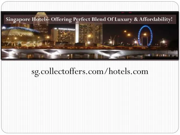 Singapore Hotels- Offering Perfect Blend Of Luxury & Affordability!