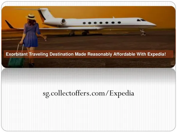 Exorbitant Traveling Destination Made Reasonably Affordable With Expedia!