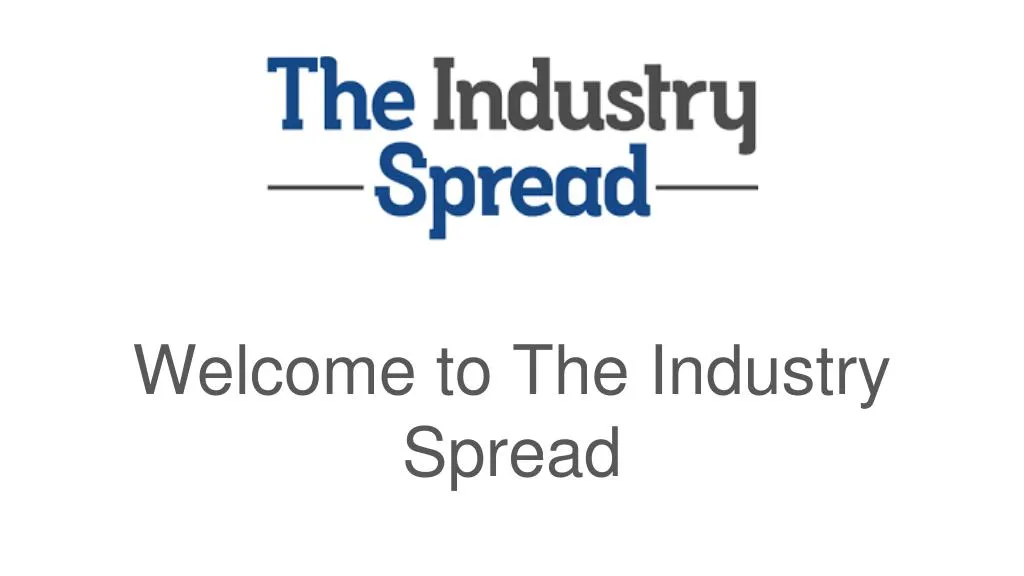 welcome to the industry spread