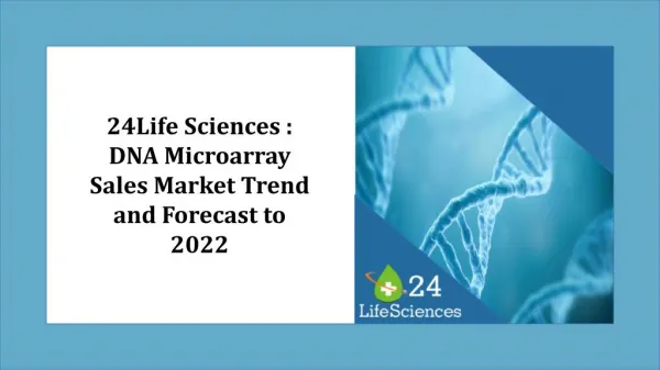 24Life Sciences : DNA Microarray Sales Market Trend and Forecast to 2022