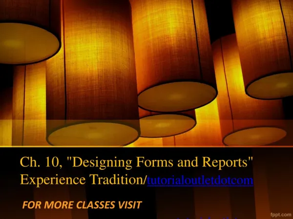 Ch. 10, "Designing Forms and Reports" Experience Tradition/tutorialoutletdotcom
