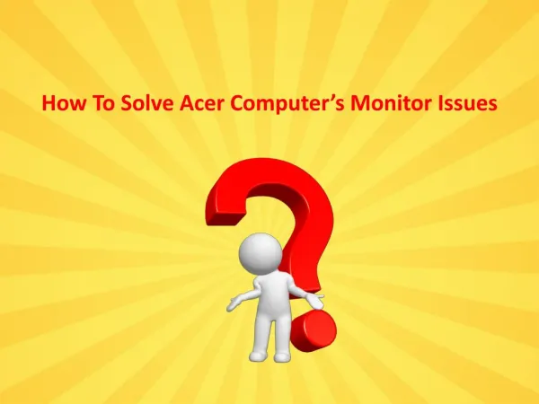 How To Solve Acer Computer’s Monitor Issues?