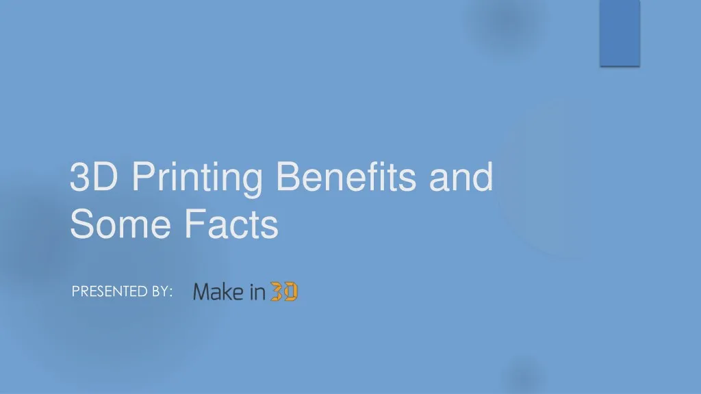 3d printing benefits and some facts