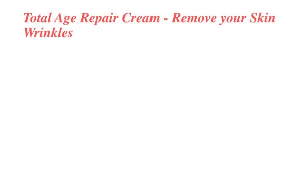 Total Age Repair Cream - Reduce your Dead Cells and Spots