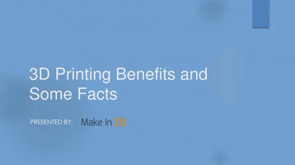 Benefits of 3d printing, and some facts