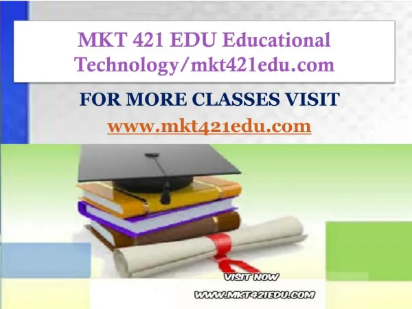 MKT 421 EDU Educational Technology/mkt421edu.com