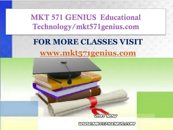 MKT 571 GENIUS Educational Technology/mkt571genius.com