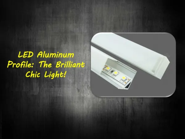 LED Aluminum Profile: The Brilliant Chic Light!