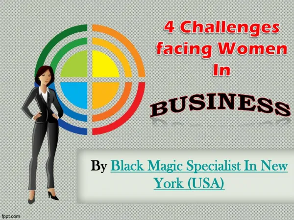 4 Challenges facing Women In Business by black Magic specialist in New york(usa)